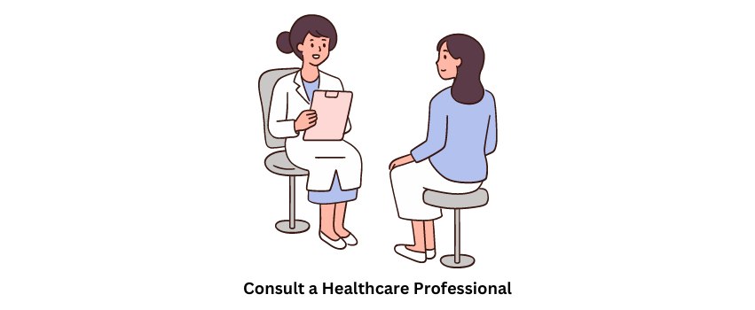 Consult a Healthcare Professional