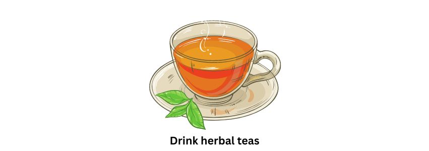 Drink herbal teas