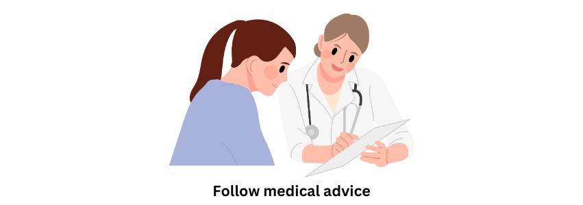 Follow medical advice