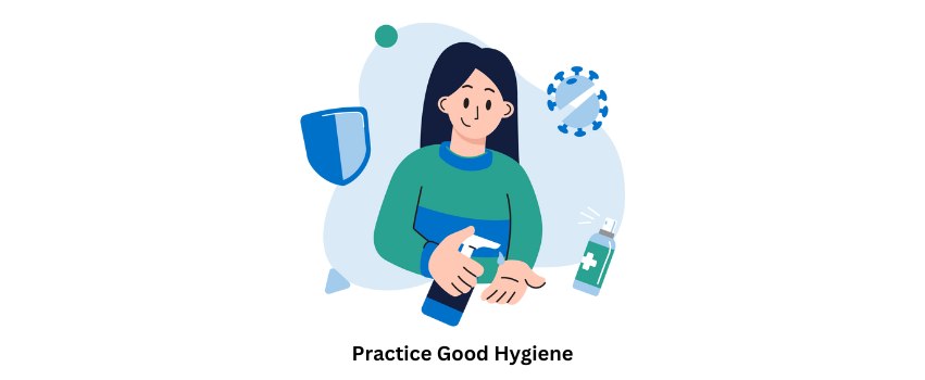 Practice Good Hygiene